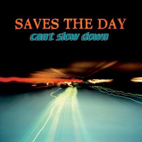 Saves The Day/Can'T Slow Down